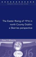 The Easter Rising of 1916 in North County Dublin