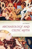 Archaeology and Celtic Myth