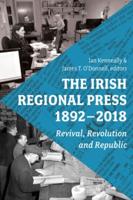 The Irish Regional Press, 1892-2018
