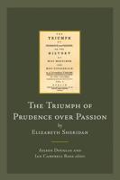 The Triumph of Prudence Over Passion by Elizabeth Sheridan
