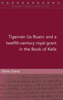 A Twelfth-Century Royal Grant of TigernaÔn Ua Ruairc in the Book of Kells