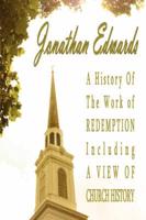 A History of the Work of Redemption Including a View of Church History