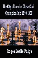The City of London Chess Club Championships 1890-1939