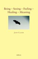Being - Seeing - Feeling - Healing - Meaning