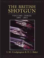 The British Shotgun. Volume 3 1891-2011