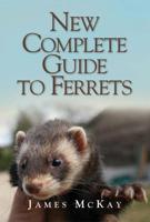 New Complete Guide to Ferrets
