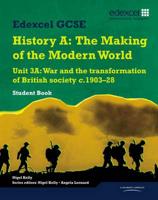 Edexcel GCSE History A, The Making of the Modern World. Unit 3A War and the Transformation of British Society C.1903-28