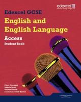 Edexcel GCSE English and English Language. Access Student Book