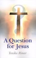 Question for Jesus, A