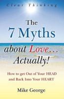 The 7 Myths About Love ... Actually!