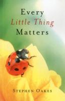 Every Little Thing Matters
