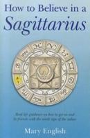 How to Believe in a Sagittarius