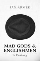 Mad Gods & Englishmen