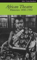 African Theatre. 9 Histories, 1850-1950