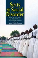 Sects & Social Disorder : Muslim Identities & Conflict in Northern Nigeria
