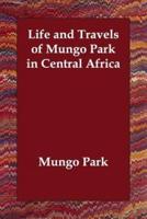 Life and Travels of Mungo Park in Central Africa