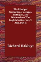 The Principal Navigations, Voyages, Traffiques, and Discoveries of The English Nation, Vol. 9, Asia, Part II