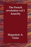 The French Revolution Vol 1 Anarchy
