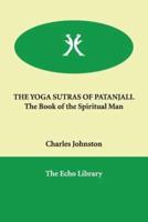 THE YOGA SUTRAS OF PATANJALI. The Book of the Spiritual Man