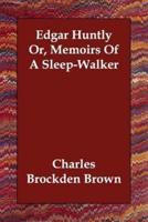 Edgar Huntly Or, Memoirs Of A Sleep-Walker