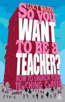 So You Want to Be a Teacher?