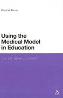 Using the Medical Model in Education: Can Pills Make You Clever?