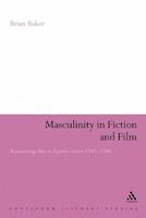 Masculinity in Fiction and Film: Representing Men in Popular Genres, 1945-2000