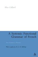 A Systemic Functional Grammar of French: From Grammar to Discourse