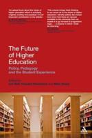 The Future of Higher Education: Policy, Pedagogy and the Student Experience