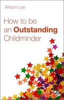 How to Be an Outstanding Childminder