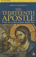 The Thirteenth Apostle: Revised Edition: What the Gospel of Judas Really Says