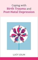 Coping With Birth Trauma and Postnatal Depression