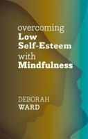 Overcoming Low Self-Esteem With Mindfulness