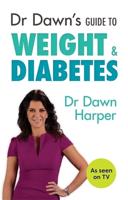 Dr Dawn's Guide to Weight and Diabetes