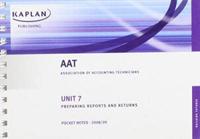 AAT : Association of Accounting Technicians. Unit 7 Preparing Reports and Returns