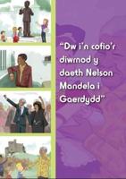 "Dw I'n Gallu Cofio'r Diwrnod Y Daeth Nelson Mandela I Gaerdydd"