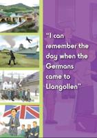 I Can Remember the Day When the Germans Came to Llangollen