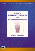 A Guide to Alternative Health and Alternative Remedies