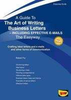 The Art of Writing Business Letters, Including Effective E Mails