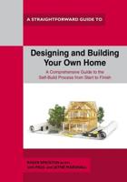 A Straightforward Guide to Designing and Building Your Own Home
