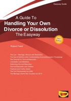 A Guide to Handling Your Own Divorce or Dissolution the Easyway