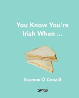 You Know You're Irish When .