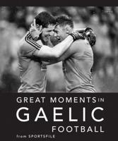 Great Moments in Gaelic Football