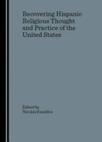 Recovering Hispanic Religious Thought and Practice of the United States