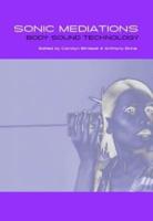 Sonic Mediations - Body, Sound, Technology