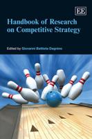 Handbook of Research on Competitive Strategy