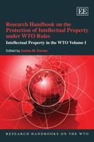 Research Handbook on the Protection of Intellectual Property Under WTO Rules