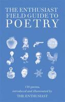 The Enthusiast Field Guide to Poetry