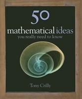 50 Mathematics Ideas You Really Need to Know