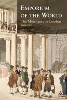 Emporium of the World: the Merchants of London 1660-1800